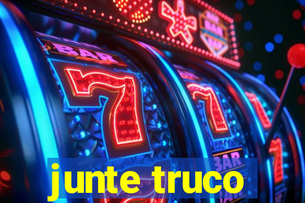 junte truco